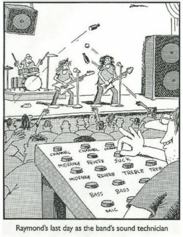 Black-and-white cartoon of a rock concert viewed from a sound mixing booth, where a frustrated sound technician turns a knob labeled ‘Suck’ while chaos unfolds on stage, with the caption ‘Raymond’s last day as the band’s sound technician.